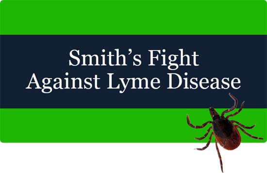 Chris Smith's Fight Against Lyme Disease